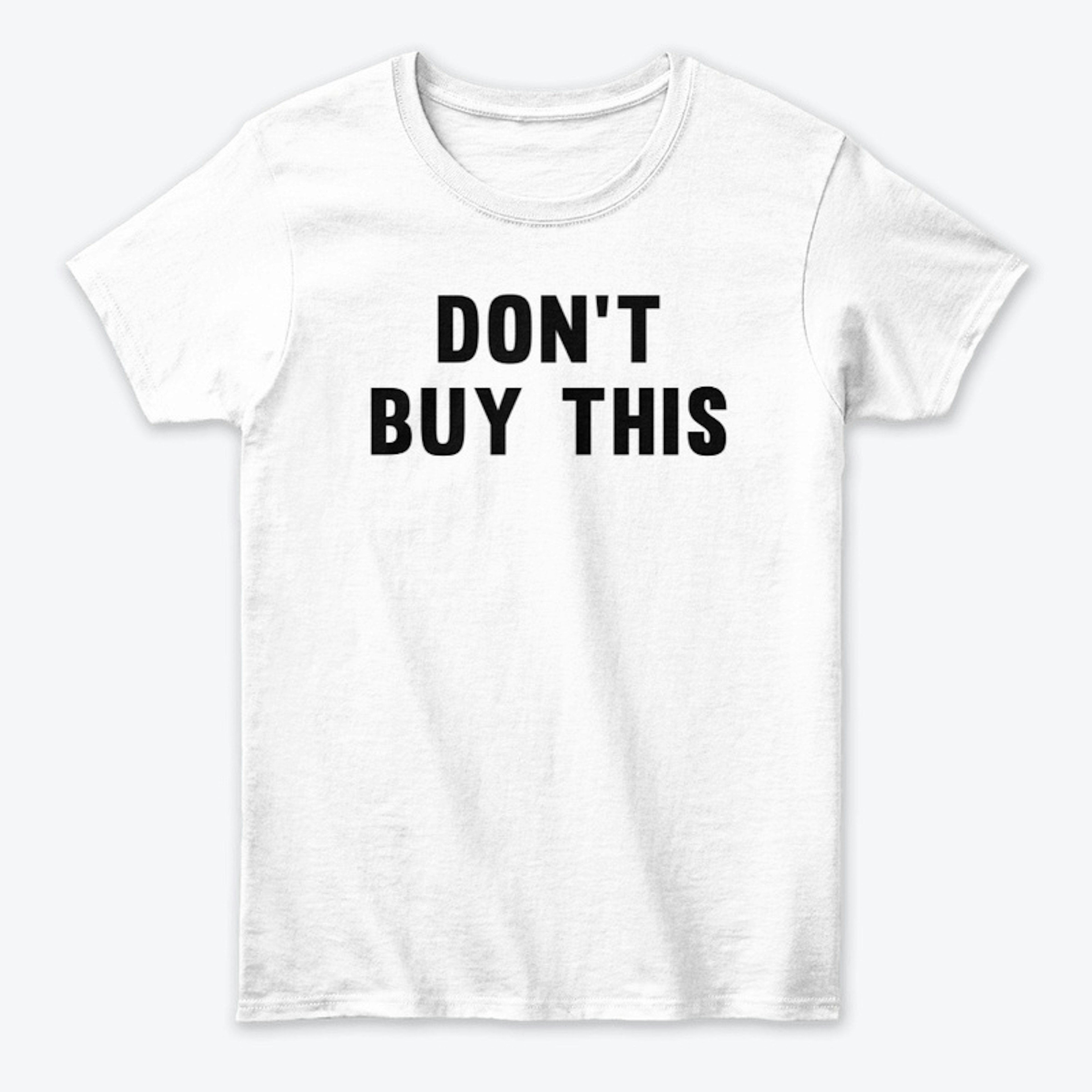 Don't Buy This Shirt, Black on White