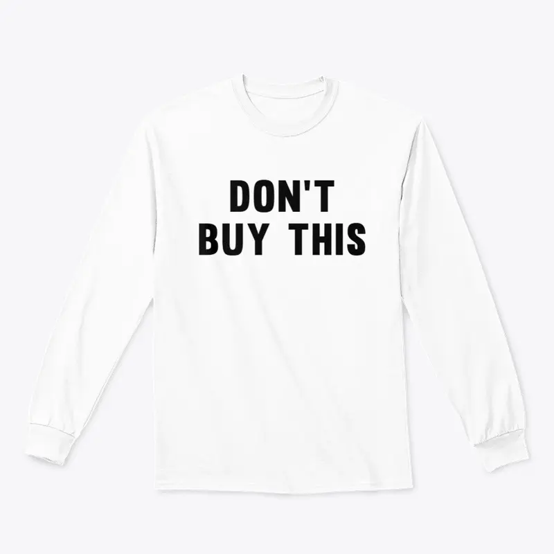 Don't Buy This Shirt, Black on White