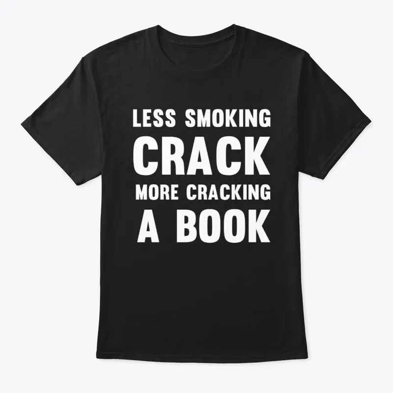 Less Smoking Crack, More Cracking a Book