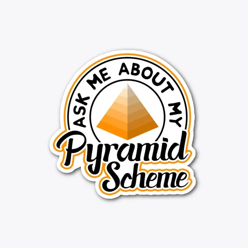 Ask me About My Pyramid Scheme 2 White