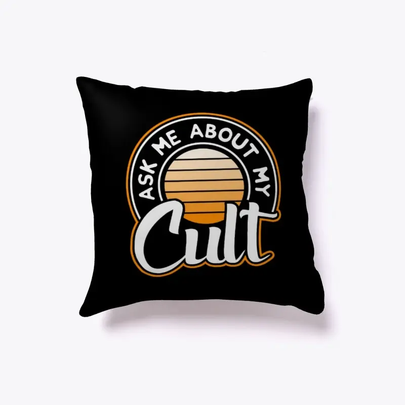 Ask Me About My Cult! White on Black